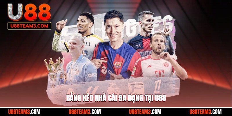 Bảng kèo nhà cái đa dạng tại U88